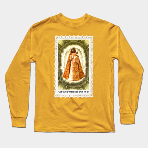 Our Lady of Einsiedeln, Pray for us Long Sleeve T-Shirt by Catholicamtees